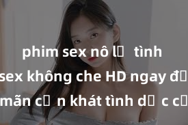 phim sex nô lệ tình dục Xem sex không che HD ngay để thỏa mãn cơn khát tình dục của bạn! Video chất lượng cao, cảnh quay rõ nét, sẽ khiến bạn không thể rời mắt! Hãy trải nghiệm ngay!