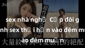 sex nhà nghỉ Cặp đôi gái xinh sex thổi hồn vào đêm muộn