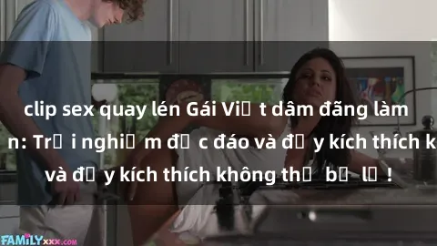 clip sex quay lén Gái Việt dâm đãng làm tình tại khách sạn: Trải nghiệm độc đáo và đầy kích thích không thể bỏ lỡ!