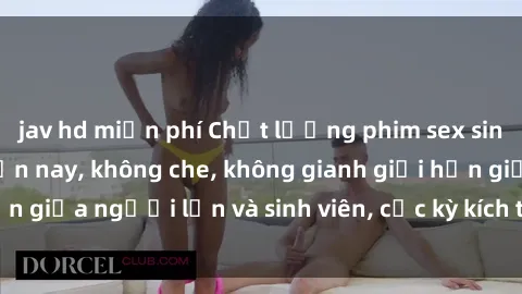 jav hd miễn phí Chất lượng phim sex sinh viên hot nhất hiện nay, không che, không gianh giới hạn giữa người lớn và sinh viên, cực kỳ kích thích và hấp dẫn.