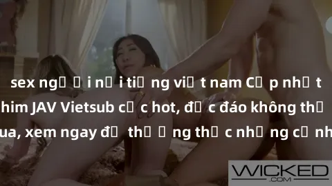 sex người nổi tiếng việt nam Cập nhật mới nhất: Top phim JAV Vietsub cực hot, độc đáo không thể bỏ qua, xem ngay để thưởng thức những cảnh hấp dẫn và đầy kích thích!