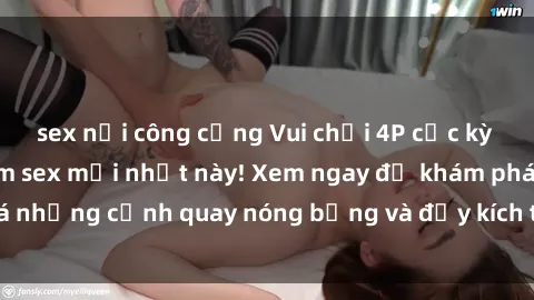 sex nơi công cộng Vui chơi 4P cực kỳ hấp dẫn trong phim sex mới nhất này! Xem ngay để khám phá những cảnh quay nóng bỏng và đầy kích thích của bộ phim này!
