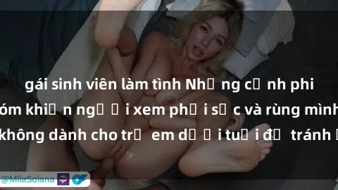 gái sinh viên làm tình Những cảnh phim sex bạo dâm nhóm khiến người xem phải sốc và rùng mình, không dành cho trẻ em dưới tuổi để tránh ảnh hưởng tiêu cực.