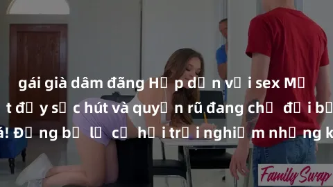 gái già dâm đãng Hấp dẫn với sex Mỹ đen: Những bí mật đầy sức hút và quyến rũ đang chờ đợi bạn khám phá! Đừng bỏ lỡ cơ hội trải nghiệm những khoảnh khắc mãnh liệt và đam mê!
