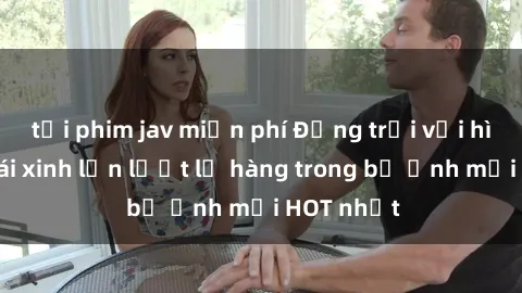 tải phim jav miễn phí Động trời với hình ảnh gái xinh lần lượt lộ hàng trong bộ ảnh mới HOT nhất