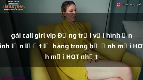 gái call girl vip Động trời với hình ảnh gái xinh lần lượt lộ hàng trong bộ ảnh mới HOT nhất