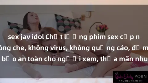 sex jav idol Chất lượng phim sex cập nhật mới nhất, không che, không virus, không quảng cáo, đảm bảo an toàn cho người xem, thỏa mãn nhu cầu tình dục của bạn.