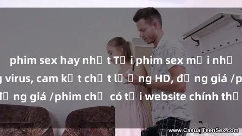 phim sex hay nhất Tải phim sex mới nhất cực nhanh không virus, cam kết chất lượng HD, đồng giá /phim chỉ có tại website chính thức. Đặt ngay!