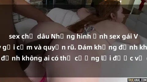 sex chị dâu Những hình ảnh sex gái Việt xinh đẹp đầy gợi cảm và quyến rũ. Dám khẳng định không ai có thể cưỡng lại được vẻ đẹp của họ.