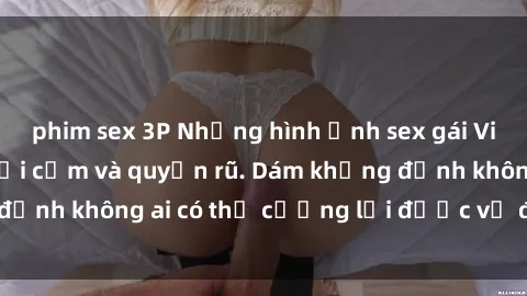 phim sex 3P Những hình ảnh sex gái Việt xinh đẹp đầy gợi cảm và quyến rũ. Dám khẳng định không ai có thể cưỡng lại được vẻ đẹp của họ.