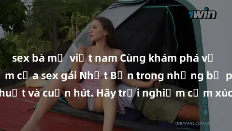 sex bà mẹ việt nam Cùng khám phá vẻ đẹp và sức gợi cảm của sex gái Nhật Bản trong những bộ phim đầy nghệ thuật và cuốn hút. Hãy trải nghiệm cảm xúc đầy mới mẻ và sống động từ những cảnh quay tinh tế v