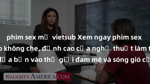 phim sex mỹ vietsub Xem ngay phim sex HD chất lượng cao không che, đỉnh cao của nghệ thuật làm tình, đưa bạn vào thế giới đam mê và sóng gió của tình yêu không giới hạn.