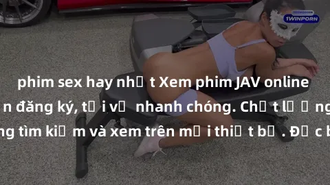 phim sex hay nhất Xem phim JAV online miễn phí không cần đăng ký, tải về nhanh chóng. Chất lượng HD, dễ dàng tìm kiếm và xem trên mọi thiết bị. Đặc biệt, không quảng cáo làm phiền.
