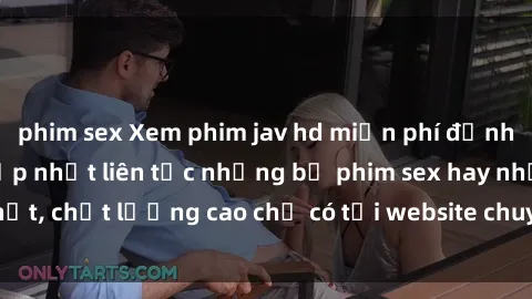phim sex Xem phim jav hd miễn phí đỉnh cao không che - Cập nhật liên tục những bộ phim sex hay nhất, chất lượng cao chỉ có tại website chuyên nghiệp hàng đầu.