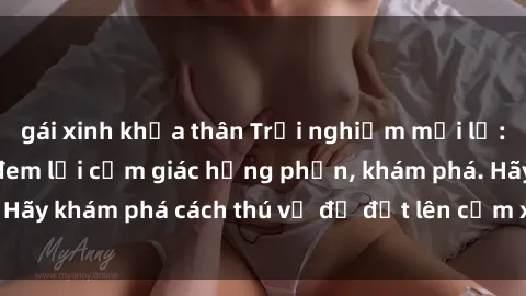 gái xinh khỏa thân Trải nghiệm mới lạ: Sex trong xe hơi đem lại cảm giác hưng phấn, khám phá. Hãy khám phá cách thú vị để đốt lên cảm xúc trong cuộc tình!
