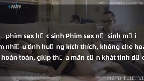 phim sex học sinh Phim sex nữ sinh mới nhất: Trải nghiệm nhiều tình huống kích thích, không che hoàn toàn, giúp thỏa mãn cơn khát tình dục của các bạn trẻ