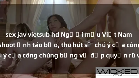sex jav vietsub hd Người mẫu Việt Nam gây sốt với loạt shoot ảnh táo bạo, thu hút sự chú ý của công chúng bằng vẻ đẹp quyến rũ và gợi cảm.